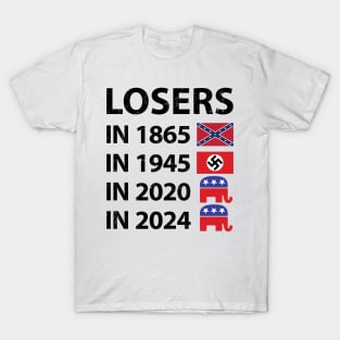 Losers in 1865 Losers in 1945 Losers in 2020 Losers in 2024 T-Shirt